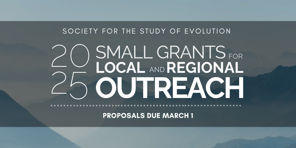 A cloudy mountain range. Text: Society for the Study of Evolution 2025 Small Grants for Local and Regional Outreach, Proposals due March 1.